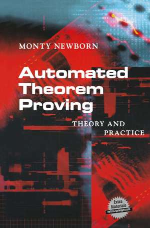 Automated Theorem Proving: Theory and Practice de Monty Newborn