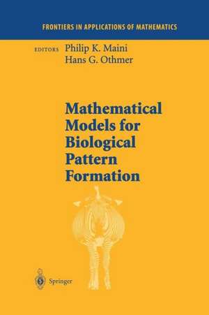 Mathematical Models for Biological Pattern Formation de Philip K. Maini