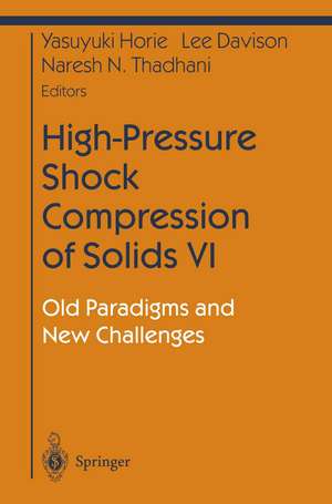 High-Pressure Shock Compression of Solids VI: Old Paradigms and New Challenges de Yasuyuki Horie