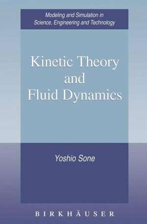 Kinetic Theory and Fluid Dynamics de Yoshio Sone