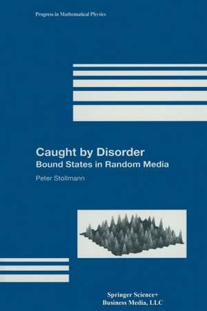 Caught by Disorder: Bound States in Random Media de Peter Stollmann