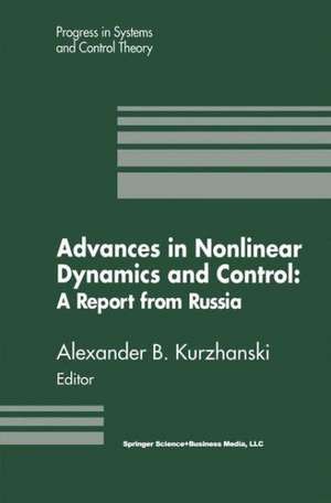 Advances in Nonlinear Dynamics and Control: A Report from Russia de Alexander B. Kurzhanski