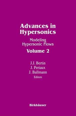 Advances in Hypersonics: Modeling Hypersonic Flows Volume 2 de Ballmann