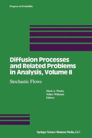 Diffusion Processes and Related Problems in Analysis, Volume II: Stochastic Flows de V. Wihstutz