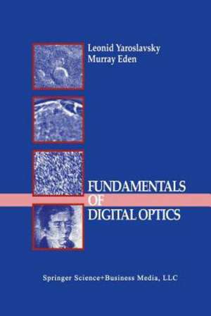 Fundamentals of Digital Optics: Digital Signal Processing in Optics and Holography de Leonid Yaroslavsky