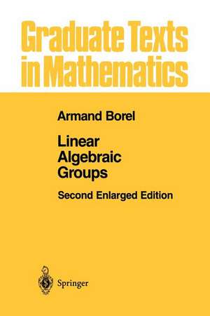 Linear Algebraic Groups de Armand Borel