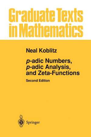 p-adic Numbers, p-adic Analysis, and Zeta-Functions de Neal Koblitz