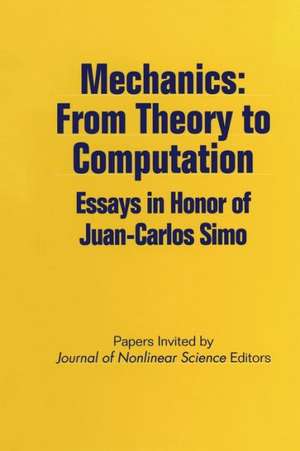 Mechanics: From Theory to Computation: Essays in Honor of Juan-Carlos Simo de Journal of Nonlinear Science