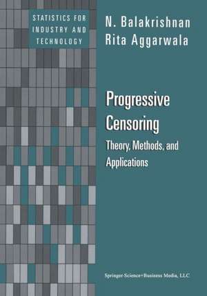 Progressive Censoring: Theory, Methods, and Applications de N. Balakrishnan