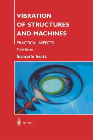 Vibration of Structures and Machines: Practical Aspects de Giancarlo Genta