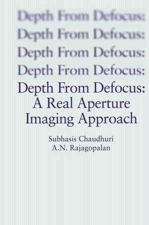 Depth From Defocus: A Real Aperture Imaging Approach de Subhasis Chaudhuri