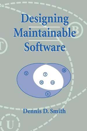 Designing Maintainable Software de Dennis D. Smith