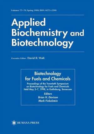 Twentieth Symposium on Biotechnology for Fuels and Chemicals: Presented as Volumes 77–79 of Applied Biochemistry and Biotechnology Proceedings of the Twentieth Symposium on Biotechnology for Fuels and Chemicals Held May 3–7, 1998, Gatlinburg, Tennesee de Brian H. Davison