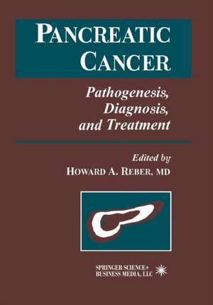 Pancreatic Cancer: Pathogenesis, Diagnosis, and Treatment de Howard Reber