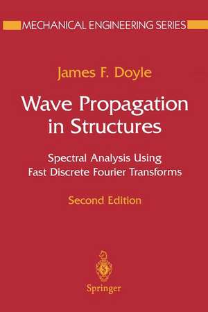 Wave Propagation in Structures: Spectral Analysis Using Fast Discrete Fourier Transforms de James F. Doyle