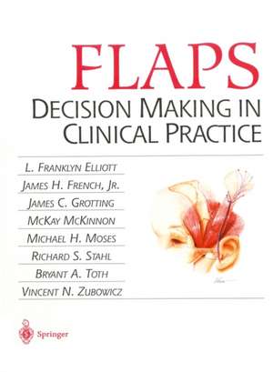 FLAPS: Decision Making in Clinical Practice de L. Franklyn Elliot