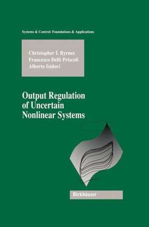 Output Regulation of Uncertain Nonlinear Systems de Christopher I. Byrnes