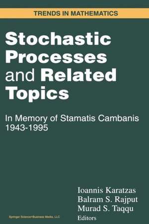 Stochastic Processes and Related Topics: In Memory of Stamatis Cambanis 1943–1995 de Ioannis Karatzas