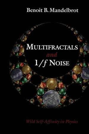 Multifractals and 1/ƒ Noise: Wild Self-Affinity in Physics (1963–1976) de Benoit B. Mandelbrot