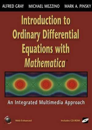 Introduction to Ordinary Differential Equations with Mathematica: An Integrated Multimedia Approach de Alfred Gray