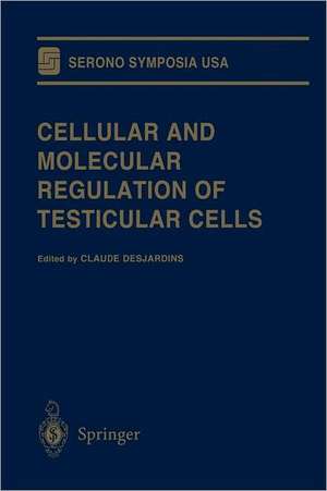 Cellular and Molecular Regulation of Testicular Cells de Claude Desjardins