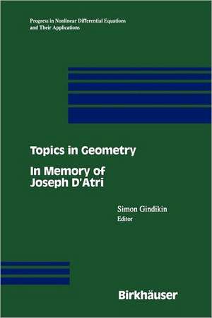 Topics in Geometry: In Memory of Joseph D’Atri de Simon Gindikin