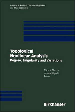 Topological Nonlinear Analysis: Degree, Singularity, and Variations de Michele Matzeu