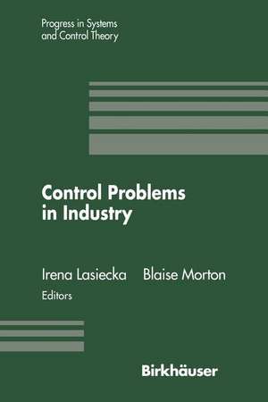 Control Problems in Industry: Proceedings from the SIAM Symposium on Control Problems San Diego, California July 22–23, 1994 de Irene Lasiecka