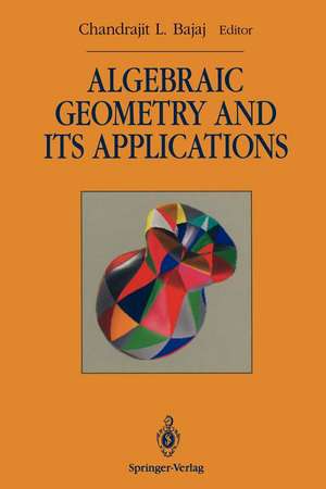 Algebraic Geometry and its Applications: Collections of Papers from Shreeram S. Abhyankar’s 60th Birthday Conference de Chandrajit L. Bajaj