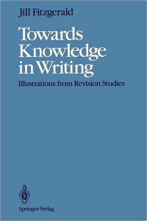 Towards Knowledge in Writing: Illustrations from Revision Studies de Jill Fitzgerald