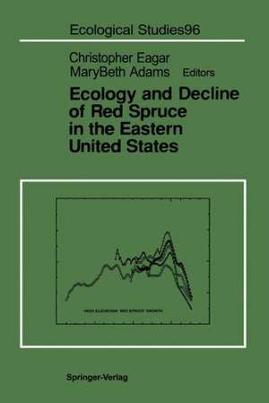 Ecology and Decline of Red Spruce in the Eastern United States de Christopher Eagar