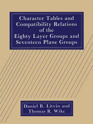 Character Tables and Compatibility Relations of the Eighty Layer Groups and Seventeen Plane Groups de D.B. Litvin