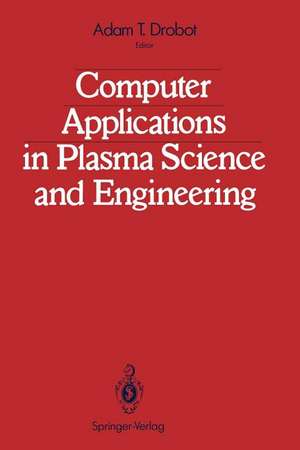 Computer Applications in Plasma Science and Engineering de Adam T. Drobot