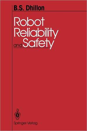 Robot Reliability and Safety de B. S. Dhillon