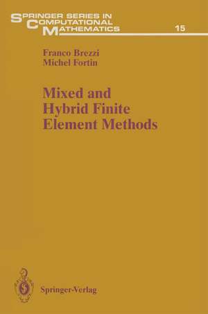 Mixed and Hybrid Finite Element Methods de Franco Brezzi