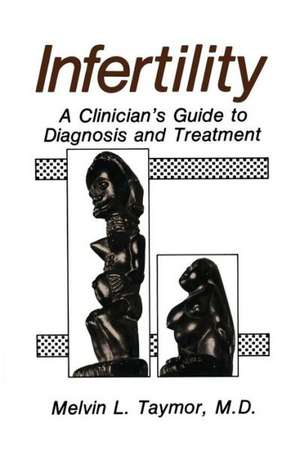 Infertility: A Clinician’s Guide to Diagnosis and Treatment de Melvin L. Taymor