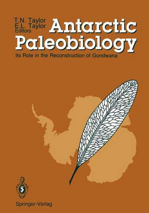 Antarctic Paleobiology: Its Role in the Reconstruction of Gondwana de Thomas N. Taylor