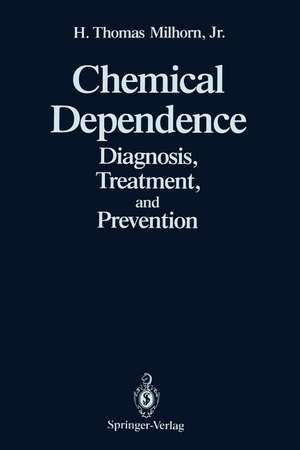 Chemical Dependence: Diagnosis, Treatment, and Prevention de H. Thomas Jr. Milhorn