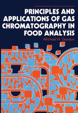 Principles and Applications of Gas Chromatography in Food Analysis de Michael H. Gordon