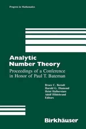 Analytic Number Theory: Proceedings of a Conference in Honor of Paul T. Bateman de B. Berndt