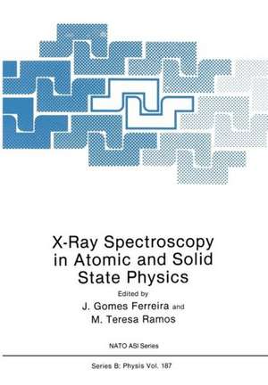 X-Ray Spectroscopy in Atomic and Solid State Physics de J. Gomes Ferreira