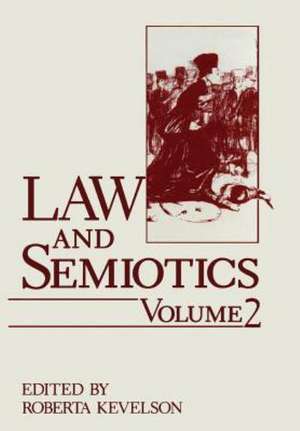 Law and Semiotics: Volume 2 de Roberta Kevelson