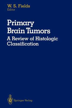 Primary Brain Tumors: A Review of Histologic Classification de William S. Fields