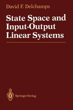 State Space and Input-Output Linear Systems de David F. Delchamps