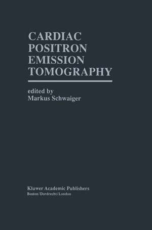 Cardiac Positron Emission Tomography de Markus Schwaiger