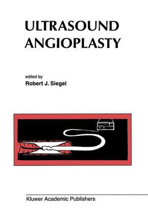 Ultrasound Angioplasty de Robert J. Siegel