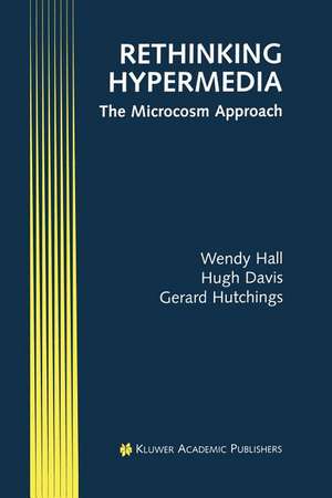 Rethinking Hypermedia: The Microcosm Approach de Wendy Hall