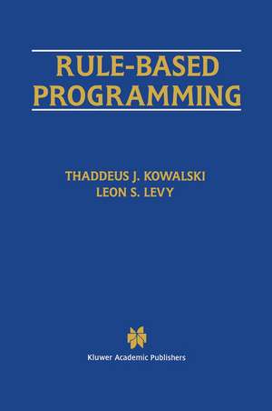 Rule-Based Programming de Thaddeus J. Kowalski