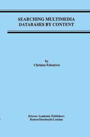 Searching Multimedia Databases by Content de Christos Faloutsos