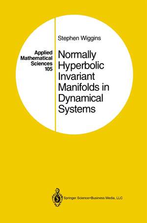 Normally Hyperbolic Invariant Manifolds in Dynamical Systems de G. Haller